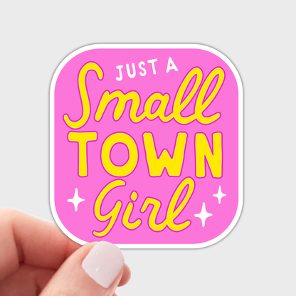 Just a Small Town Girl Sticker