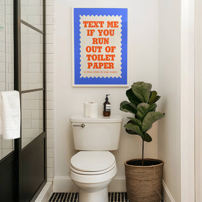 Text If You Run Out Of Toilet Paper Print