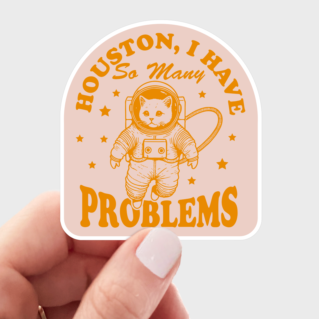 Houston I Have So Many Problems Sticker