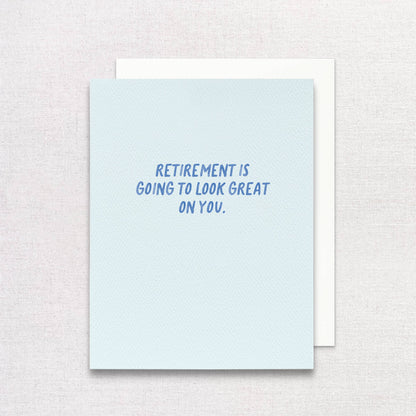 Retirement is Going to Look Great on You Greeting Card