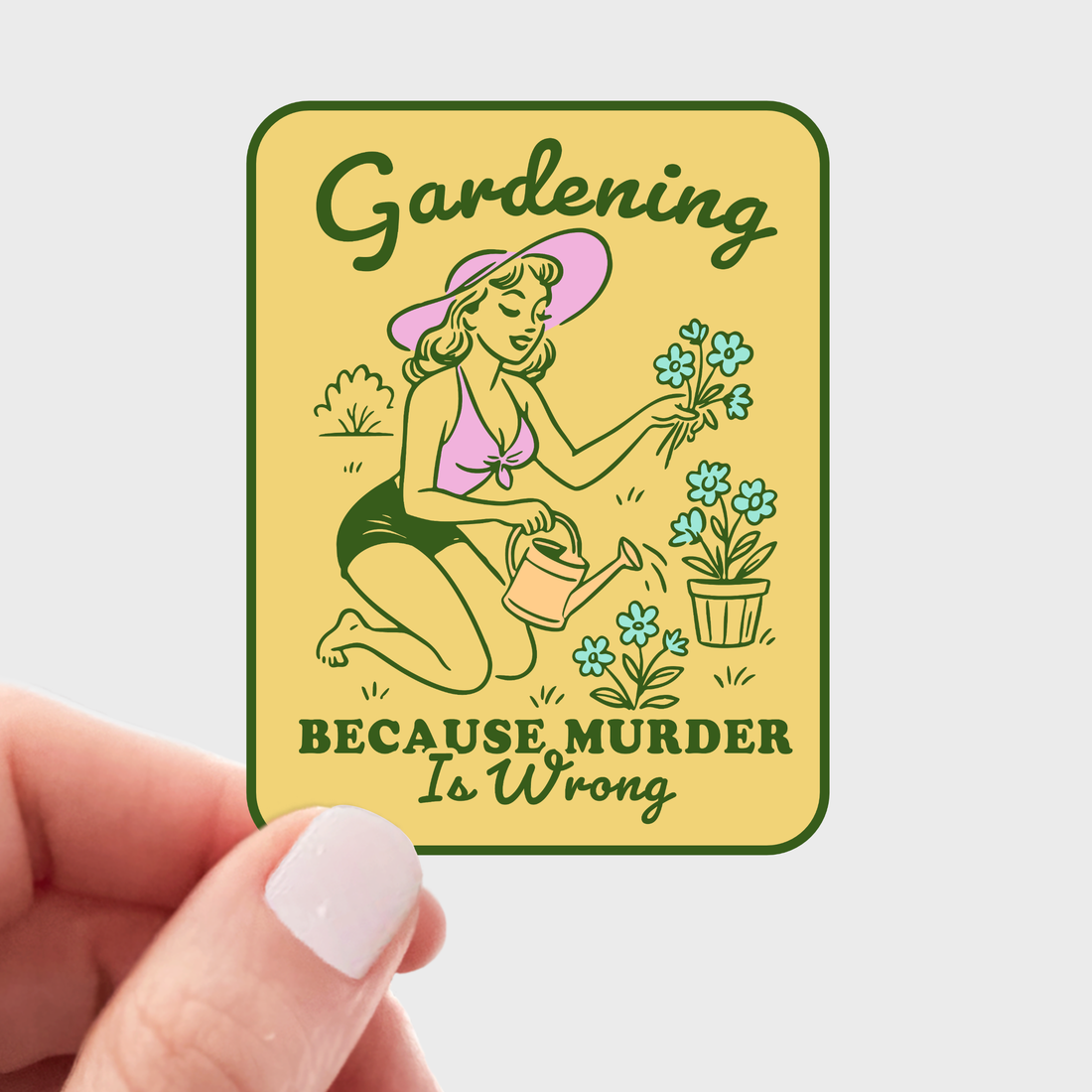 Gardening Because Murder Is Wrong Sticker