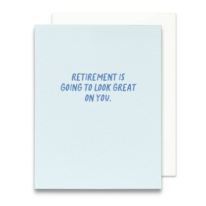 Retirement is Going to Look Great on You Greeting Card