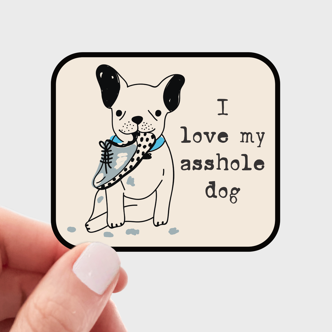 I Love my Asshole Dog Sticker
