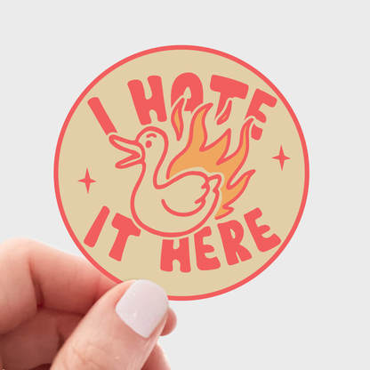 I Hate It Here Sticker